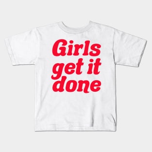 Girls get it done Kids T-Shirt